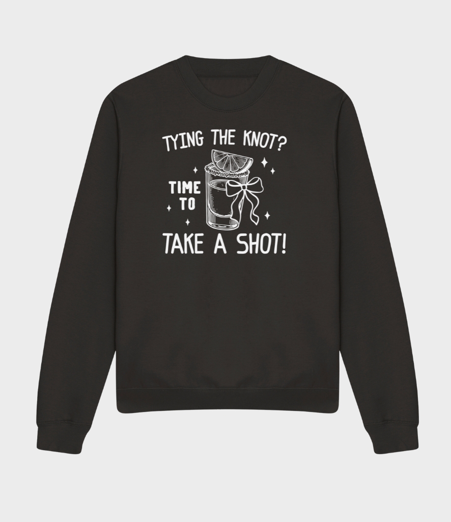 take a shot bachelorette sweatshirt