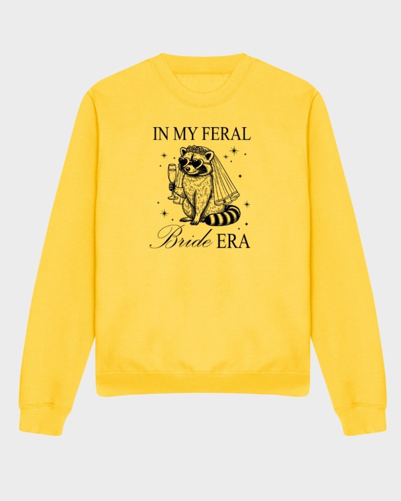 in my feral bride sweatshirt