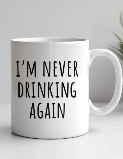 im never drinking again mug