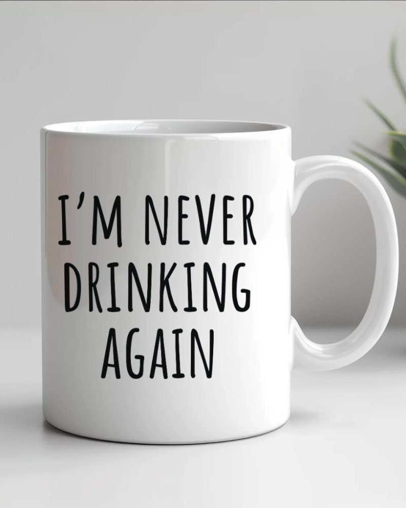 im never drinking again mug